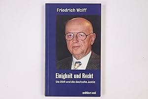 Bild des Verkufers fr EINIGKEIT UND RECHT. die DDR und die deutsche Justiz ; Politik und Justiz vom Schiebefehl Friedrich Wilhelms IV. bis zum Schiebefehl Erich Honeckers zum Verkauf von Butterfly Books GmbH & Co. KG