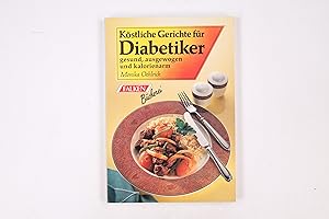 Bild des Verkufers fr KSTLICHE GERICHTE FR DIABETIKER. gesund, ausgewogen und kalorienarm zum Verkauf von Butterfly Books GmbH & Co. KG