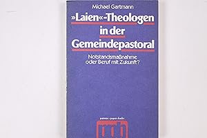 Bild des Verkufers fr LAIEN -THEOLOGEN IN DER GEMEINDEPASTORAL. Notstandsmassnahme oder Beruf mit Zukunft zum Verkauf von Butterfly Books GmbH & Co. KG