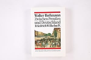 Bild des Verkufers fr ZWISCHEN PREUSSEN UND DEUTSCHLAND. Friedrich Wilhelm IV. ; eine Biographie zum Verkauf von Butterfly Books GmbH & Co. KG