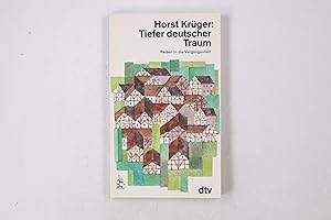 Bild des Verkufers fr TIEFER DEUTSCHER TRAUM. Reisen in d. Vergangenheit zum Verkauf von Butterfly Books GmbH & Co. KG