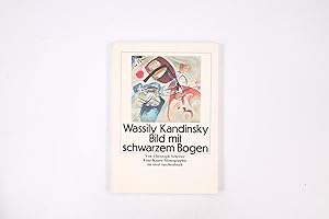 Bild des Verkufers fr WASSILY KANDINSKY, BILD MIT SCHWARZEM BOGEN. eine Kunst-Monographie zum Verkauf von Butterfly Books GmbH & Co. KG