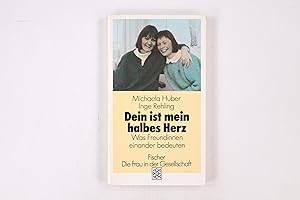 Bild des Verkufers fr DEIN IST MEIN HALBES HERZ. was Freundinnen einander bedeuten zum Verkauf von Butterfly Books GmbH & Co. KG