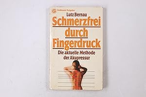 Seller image for SCHMERZFREI DURCH FINGERDRUCK. d. aktuelle Methode d. Akupressur for sale by Butterfly Books GmbH & Co. KG