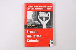 Bild des Verkufers fr FRAUEN, DIE LETZTE KOLONIE. zur Hausfrauisierung d. Arbeit zum Verkauf von Butterfly Books GmbH & Co. KG