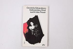 Bild des Verkäufers für GEBRANNTES KIND SUCHT DAS FEUER. zum Verkauf von Butterfly Books GmbH & Co. KG