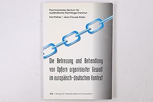 Bild des Verkufers fr DIE BETREUUNG UND BEHANDLUNG VON OPFERN ORGANISIERTER GEWALT IM EUROPISCH-DEUTSCHEN KONTEXT. zum Verkauf von Butterfly Books GmbH & Co. KG