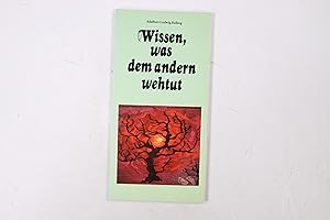 Bild des Verkufers fr WISSEN, WAS DEM ANDEREN WEHTUT. Leid u. Einsamkeit haben viele Namen ; Meditationstexte zum Verkauf von Butterfly Books GmbH & Co. KG