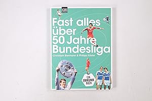 Seller image for FAST ALLES BER 50 JAHRE BUNDESLIGA. for sale by Butterfly Books GmbH & Co. KG