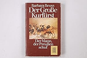 Bild des Verkufers fr DER GROSSE KURFRST. Der Mann, der Preuen schuf zum Verkauf von Butterfly Books GmbH & Co. KG