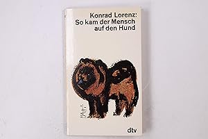 Bild des Verkufers fr SO KAM DER MENSCH AUF DEN HUND. zum Verkauf von Butterfly Books GmbH & Co. KG