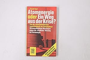 Bild des Verkufers fr ATOMENERGIE ODER EIN WEG AUS DER KRISE?. Von d. lebensbedrohenden Leichtfertigkeit d. Energieplaner ; wissenschaftl. Warnungen gegen d. friedl. Nutzung d. Kernenergie zum Verkauf von Butterfly Books GmbH & Co. KG