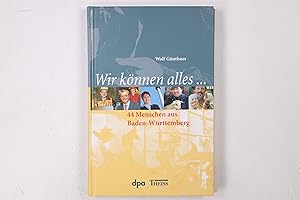 Bild des Verkufers fr WIR KNNEN ALLES . 44 Menschen aus Baden-Wrttemberg zum Verkauf von Butterfly Books GmbH & Co. KG
