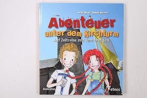 Bild des Verkufers fr ABENTEUER UNTER DEM KIRCHTURM. auf Zeitreise mit Tom und Lea zum Verkauf von Butterfly Books GmbH & Co. KG