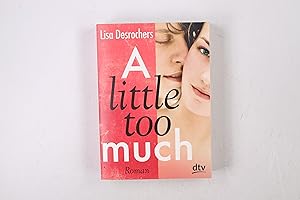 Seller image for A LITTLE TOO MUCH. for sale by Butterfly Books GmbH & Co. KG