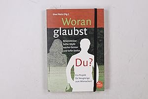 Bild des Verkufers fr WORAN GLAUBST DU?. Bekenntnisse heller Kpfe, wacher Geister und tiefer Seelen zum Verkauf von Butterfly Books GmbH & Co. KG