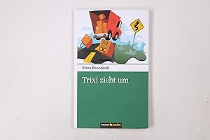 Bild des Verkufers fr TRIXI ZIEHT UM. zum Verkauf von Butterfly Books GmbH & Co. KG