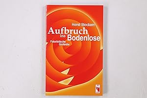 Bild des Verkufers fr AUFBRUCH INS BODENLOSE. futuristische Groteske zum Verkauf von Butterfly Books GmbH & Co. KG