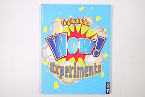 Immagine del venditore per UNGLAUBLICHE WOW!-EXPERIMENTE. venduto da Butterfly Books GmbH & Co. KG