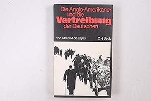 Bild des Verkufers fr DIE ANGLO-AMERIKANER UND DIE VERTREIBUNG DER DEUTSCHEN. Vorgeschichte, Verlauf, Folgen zum Verkauf von Butterfly Books GmbH & Co. KG