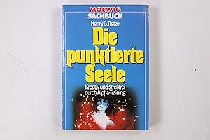 Bild des Verkufers fr DIE PUNKTIERTE SEELE. kreativ u. stressfrei durch Alpha-Training zum Verkauf von Butterfly Books GmbH & Co. KG