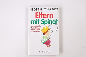 Bild des Verkufers fr ELTERN MIT SPINAT. vergngliche Ratschlge, seine Eltern zu erziehen zum Verkauf von Butterfly Books GmbH & Co. KG