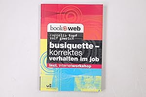 Bild des Verkufers fr BUSIQUETTE. korrektes Verhalten im Job ; incl. Internetworkshop zum Verkauf von Butterfly Books GmbH & Co. KG