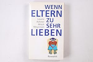 Seller image for WENN ELTERN ZU SEHR LIEBEN. for sale by Butterfly Books GmbH & Co. KG