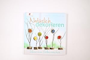 Imagen del vendedor de NATRLICH DEKORIEREN. Ideen zum Selbermachen a la venta por Butterfly Books GmbH & Co. KG