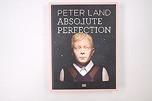 Bild des Verkufers fr PETER LAND - ABSOLUTE PERFECTION. anlsslich der Ausstellungen Peter Land. Absolute Perfection, Kunstpalais Erlangen, 18. Januar - 24. Mrz 2013, Galerie der Stadt Remscheid, 29. Juni - 15. September 2013 zum Verkauf von Butterfly Books GmbH & Co. KG