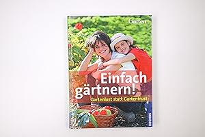 Bild des Verkufers fr EINFACH GRTNERN!. Gartenlust statt Gartenfrust zum Verkauf von Butterfly Books GmbH & Co. KG