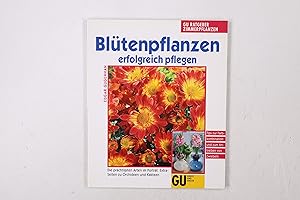 Seller image for BLTENPFLANZEN ERFOLGREICH PFLEGEN. die prchtigsten Arten im Portrt ; Tips zur Farbkombination und zum Antreiben von Zwiebeln for sale by Butterfly Books GmbH & Co. KG