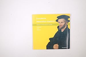 EUROPÄISCHE MELANCHTHON-AKADEMIE. Festschrift zur Einweihung am 31. Juli 2009