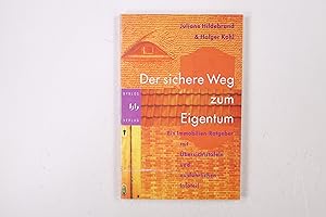 Seller image for DER SICHERE WEG ZUM EIGENTUM. ein Immobilien-Ratgeber ; mit bersichtstafeln und ausfhrlichen Infoteil for sale by Butterfly Books GmbH & Co. KG