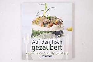 Bild des Verkufers fr AUF DEN TISCH GEZAUBERT. raffinierte Mens im Handumdrehen zum Verkauf von Butterfly Books GmbH & Co. KG