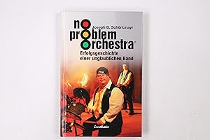 Bild des Verkufers fr NO-PROBLEM-ORCHESTRA. Erfolgsgeschichte einer unglaublichen Band zum Verkauf von Butterfly Books GmbH & Co. KG