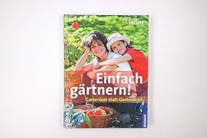 Bild des Verkufers fr EINFACH GRTNERN!. Gartenlust statt Gartenfrust zum Verkauf von Butterfly Books GmbH & Co. KG