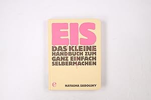 Bild des Verkufers fr EIS. das kleine Handbuch zum ganz einfach Selbermachen zum Verkauf von Butterfly Books GmbH & Co. KG