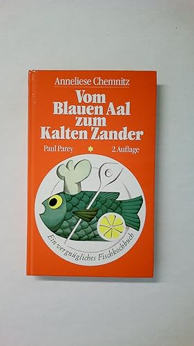 Bild des Verkufers fr VOM BLAUEN AAL ZUM KALTEN ZANDER. e. vergngl. Fischkochbuch mit allerlei Kniffen zum Verkauf von Butterfly Books GmbH & Co. KG