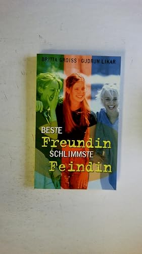 Bild des Verkufers fr BESTE FREUNDIN - SCHLIMMSTE FEINDIN. zum Verkauf von Butterfly Books GmbH & Co. KG