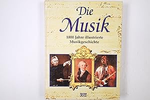 DIE MUSIK. 1000 Jahre illustrierte Musikgeschichte