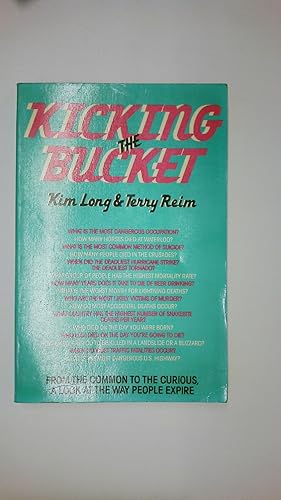 Seller image for KICKING THE BUCKET. From the common to the curious, a look at the way people expire for sale by Butterfly Books GmbH & Co. KG