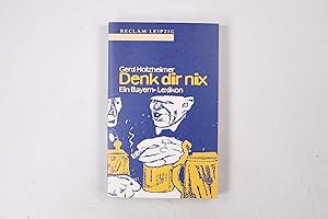 Seller image for DENK DIR NIX. ein Bayern-Lexikon for sale by Butterfly Books GmbH & Co. KG