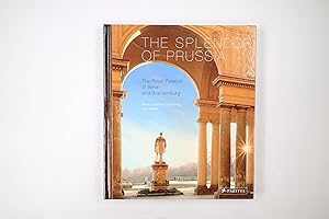 THE SPLENDOR OF PRUSSIA. the royal palaces of Berlin and Brandenburg = Preußens Glanz