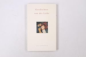 Imagen del vendedor de GESCHICHTEN VON DER LIEBE. ein Lesebuch ; von Johann Wolfgang Goethe bis Wolfgang Koeppen a la venta por Butterfly Books GmbH & Co. KG