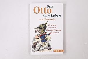 Bild des Verkufers fr DEM OTTO SEIN LEBEN VON BISMARCK. die besten Anekdoten ber den Eisernen Kanzler zum Verkauf von Butterfly Books GmbH & Co. KG