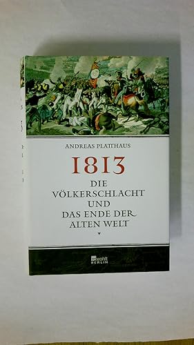 Bild des Verkufers fr 1813. die Vlkerschlacht und das Ende der alten Welt zum Verkauf von Butterfly Books GmbH & Co. KG