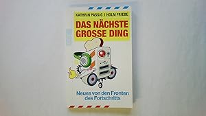 Seller image for DAS NCHSTE GROSSE DING. Neues von den Fronten des Fortschritts for sale by Butterfly Books GmbH & Co. KG