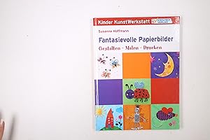 Bild des Verkufers fr FANTASIEVOLLE PAPIERBILDER. gestalten - malen - drucken zum Verkauf von Butterfly Books GmbH & Co. KG