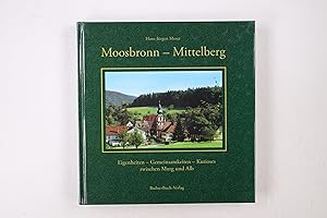 MOOSBRONN - MITTELBERG. landesübergreifender Streifzug durch die Heimatgeschichte ; Eigenheiten -...